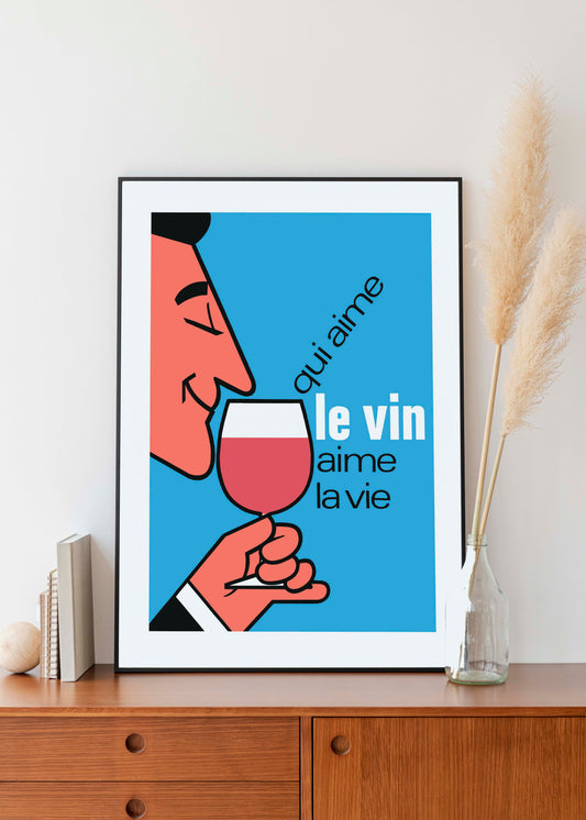 Affiche Qui aime le vin aime la vie